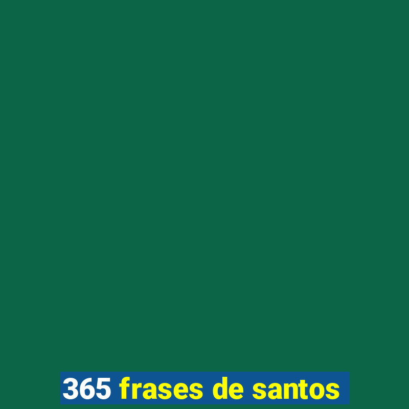 365 frases de santos